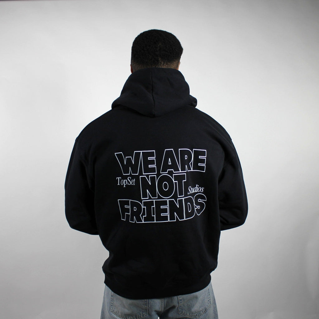 WE ARE NOT FRIENDS HOODIE